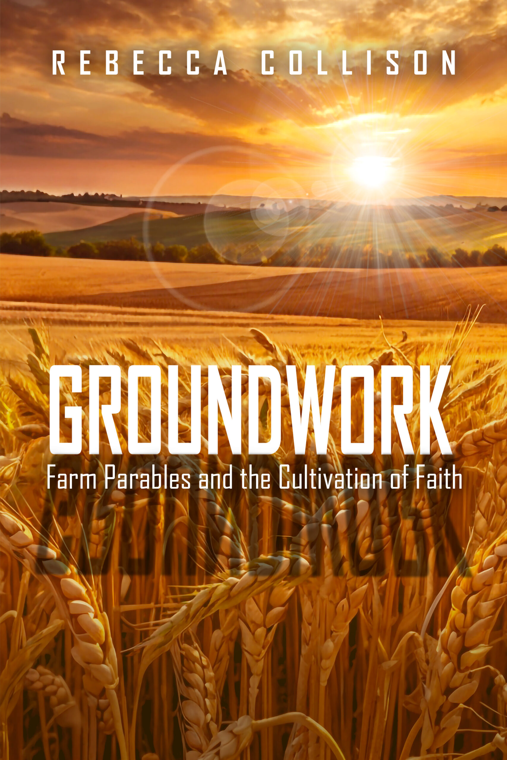 Groundwork - Farm Parables and the Cultivation of Faith